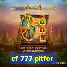 cf 777 pltfor